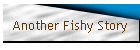 Another Fishy Story